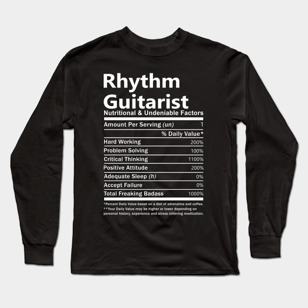 Rhythm Guitarist T Shirt - Nutritional and Undeniable Factors Gift Item Tee Long Sleeve T-Shirt by Ryalgi